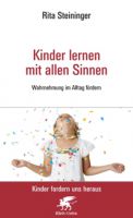 Steininger, Kinder lernen mit allen Sinnen Steininger, Kinder lernen mit allen Sinnen